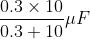 \frac{0.3 \times 10}{0.3 + 10}\mu F