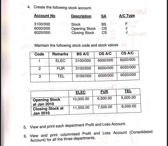es A/C Type 4. Create the following stock account. Account No Description SA 3100/000 Stock BS 6000/000 Opening Stock OS 6020