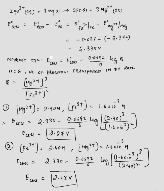 2fe?*(QQ) + 3 mg (8) ~ 252 ) + 3 mga * (ce) to su = Eren - Ex = Eo petlife - Eo agat lng - -0.037 - (-2.372) - 2.335 v NERNST