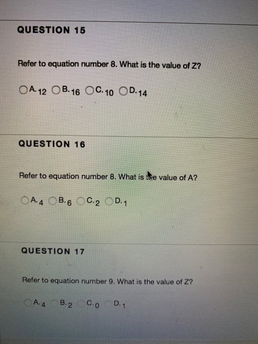 QUESTION 15 Refer to equation number 8. What is the value of Z? A. 12 OB.16 oC. 10 OD.14 QUESTION 16 Refer to equation number