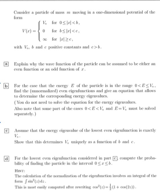 Consider a particle of mass m moving in a one-dimensional potential of the form V. for 0<x<b, V(a) = 0 for Islal<e, for 1212,