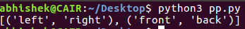 bbhishek@CAIR:-/Desktops python3 pp.py [(left, right), (front, back)]