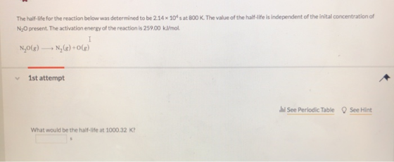 The half-life for the reaction below was determined to be 2.14 x 10s at 800 K. The value of the half-life is independent of