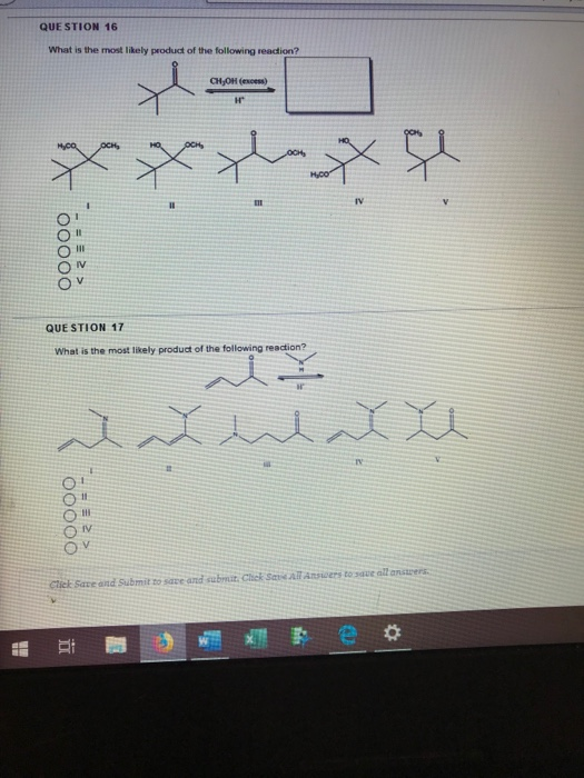 QUESTION 16 What is the most likely product of the following reaction? CH OH (excess) = = = 00000 7 < QUESTION 17 What is the