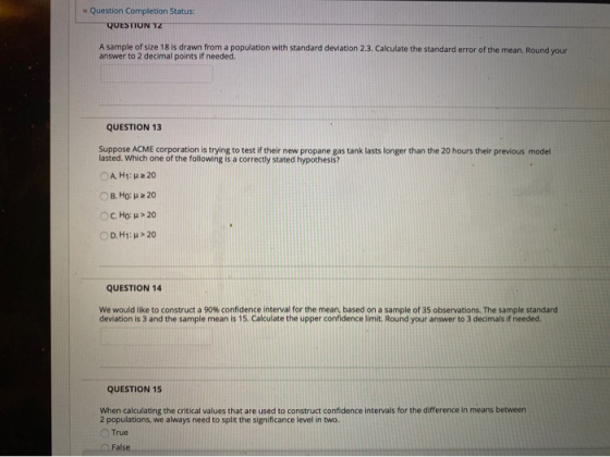 Question Completion Status: QUESTION TZ A sample of size 18 is drawn from a population with standard deviation 2.3. Calculate