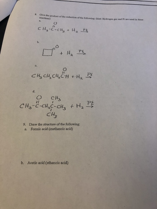Give the product of the reduction of the following (hint: Hydrogen gas reactions) Hydrogen gas and Pt are used in these t are