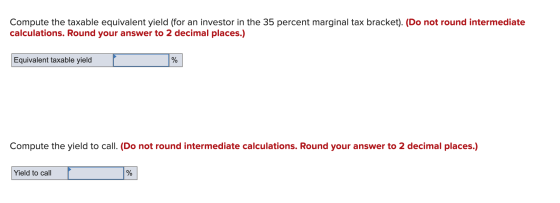 Compute the taxable equivalent yield (for an investor in the 35 percent marginal tax bracket). (Do not round intermediate cal