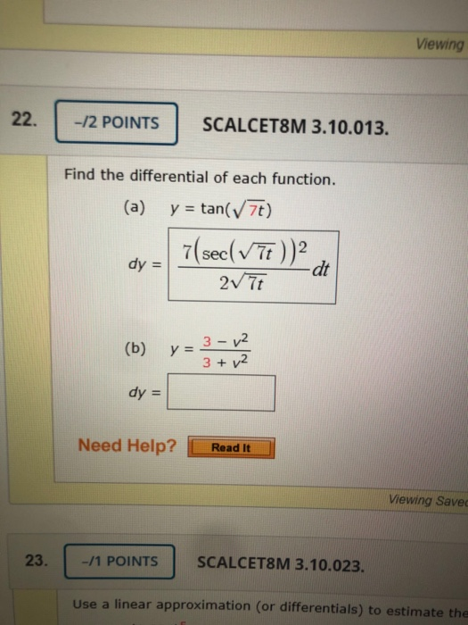 Viewing 22. -/2 POINTS SCALCET8M 3.10.013. Find the differential of each function. (a) y = tan(70) dud 7(sec( V7t))2 2v7t dy