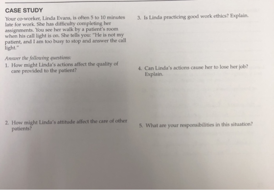 CASE STUDY Your co-worker, Linda Evans, is often 5 to 10 minutes late for work. She has difficulty completing her assignments
