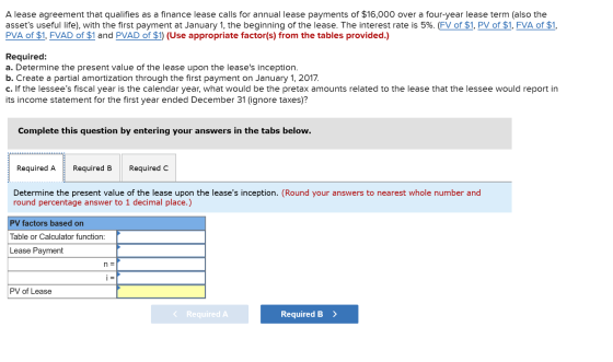 A lease agreement that qualifies as a finance lease calls for annual lease payments of $16,000 over a four-year lease term (a