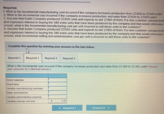 Required: 1. What is the incremental manufacturing cost incurred if the company increases production from 27,500 to 27.501 un