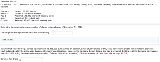 Exercise 16-16 On January 1, 2021, Flounder Corp. had 501,000 shares of common stock outstanding. During 2021, it had the fol