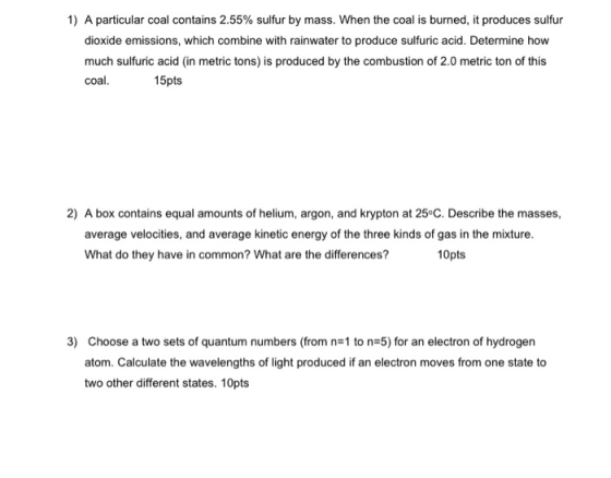 1) A particular coal contains 2.55% sulfur by mass. When the coal is burned, it produces sulfur dioxide emissions, which comb