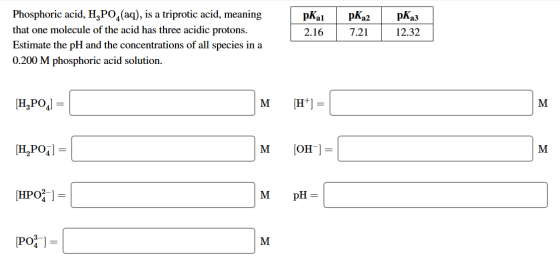 Phosphoric acid, H,PO (aq), is a triprotic acid, meaning that one molecule of the acid has three acidic protons. Estimate the
