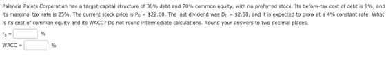Palencia Paints Corporation has a target capital structure of 30% debt and 70% common equity, with no preferred stock. Its be