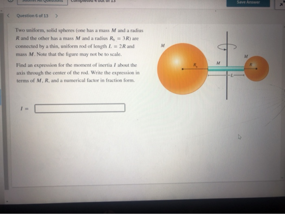 Save Answer < Question 6 of 13 > M Two uniform, solid spheres (one has a mass M and a radius Rand the other has a mass M and