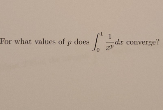 1 For what values of p does Jo dx converge? 0 XP