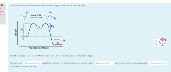 n 20 Consider the following reaction and the reaction coordinate diagram with the different labels A, B, and C. et ered OH ou