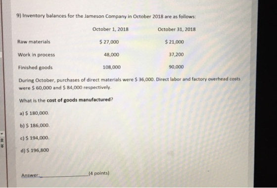 9) Inventory balances for the Jameson Company in October 2018 are as follows: October 1, 2018 October 31, 2018 Raw materials