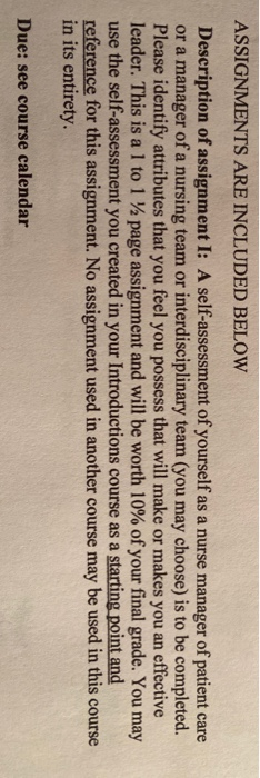 ASSIGNMENTS ARE INCLUDED BELOW Description of assignment I: A self-assessment of yourself as a nurse manager of patient care