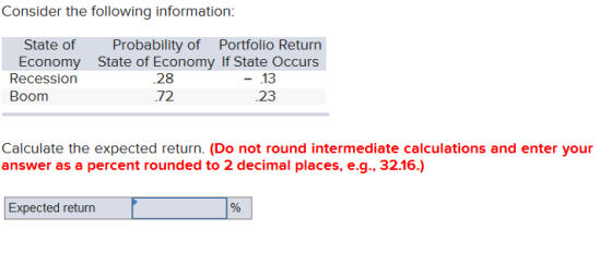 Consider the following information: State of Probability of Portfolio Return Economy State of Economy If State Occurs Recessi