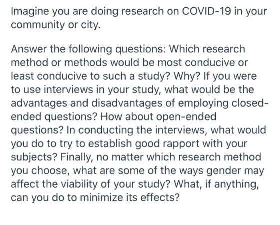Imagine you are doing research on COVID-19 in your community or city. Answer the following questions: Which research method o