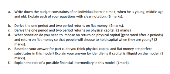 Write down the budget constraints of an individual born in time t, when he is young, middle age а. and old. Explain each of y