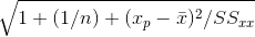 \sqrt{1 + (1/n) + (x_p - \bar{x})^2/SS_{xx}}