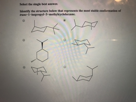 Select the single best answer. Identify the structure below that represents the most stable conformation of trans-1-isopropyl-3-methylcyclohexane.