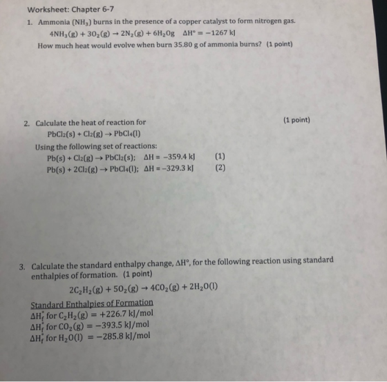 Worksheet: Chapter 6-7 1. Ammonia (NH,) burns in the presence of a copper catalyst to form nitrogen gas. -1267 k 4NH3 (g)+302