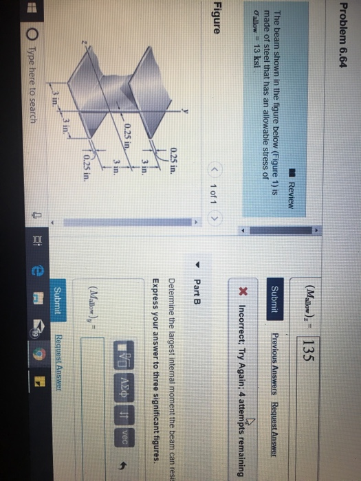 Problem 6.64 (Malow). 135 Review The beam shown in the figure below (Figure 1) is made of steel that has an allowable stress