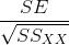 \frac{SE}{\sqrt{SS_{XX}}}