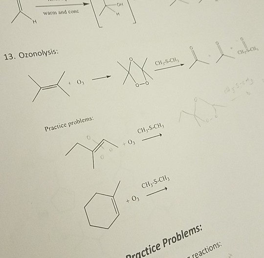 warm and conc On 13. Ozonolysis CH-S-ch Practice problems: CH-S-CH CH3-S-CH3 pro rnctice Problems: reactions
