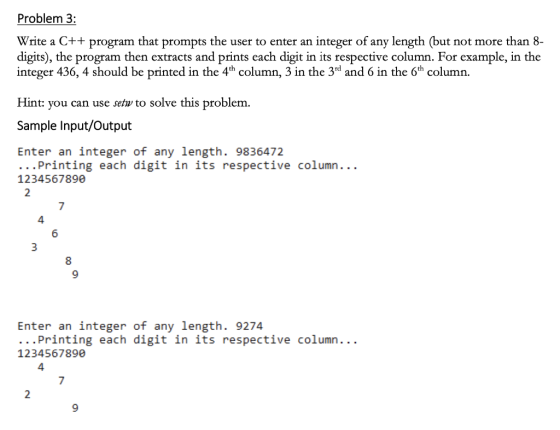 Problem 3: Write a C++ program that prompts the user to enter an integer of any length (but not more than 8- digits), the pro