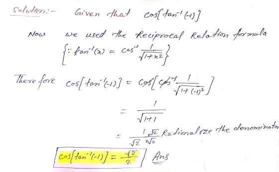 Solution- Given that cost fan (-1)] Now we used the reciprocal Relation formula fi foarcas tant(W = cost Vitae Cos/ton (-1)