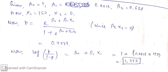Crinen, Bo=1, B, a coses 0.0015, B2= 0,658 Now, X1=150 X 2=0, Bot B,X, Now, p = e (since B x₂ = 0) Bot Bixi 1 te 0.7729. Nowe