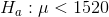 H, :μ< 1520