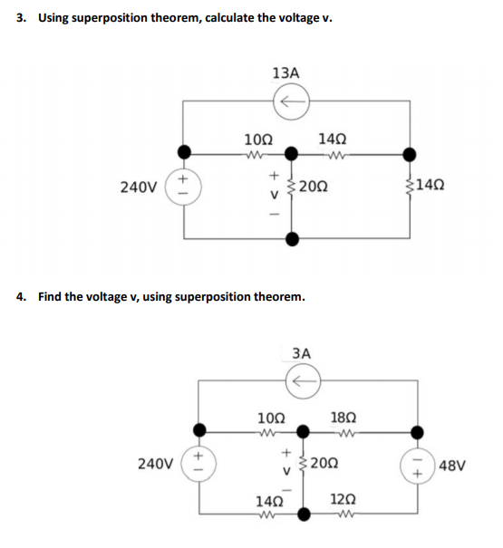 3. Using superposition theorem, calculate the voltage v. 13A 1012140 + 240V + + {200 31402 3140 > 1 4. Find the voltage v, us