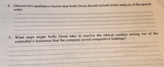 4. Discuss two qualitative factors that Sofie Dossi should include in her analysis of the special order. ....................