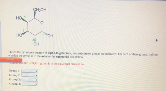 CH2OH 1 OH This is the pyranose structure of alpha-D-galactose, four substituent groups are indicated. For each of these grou