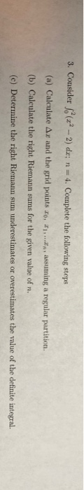 3. Consider f(x - 2) de; n = 4. Complete the following steps (a) Calculate Ax and the grid points do, ... assuming a regular