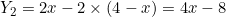 Y_2 = 2 x - 2 \times (4-x) = 4x-8