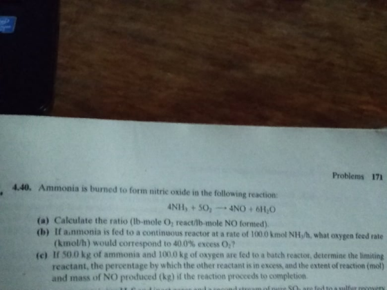 Problems 17 4.40. Ammonia is burned to form nitric oxide in the following reaction ANH + 50 + 4NO + 640 (a) Calculate the rat