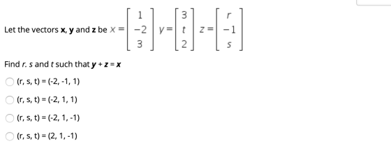 n - meraymowa:)--00 [1] [ Let the vectors x, y and z be x = -2 y=1tz= -1 [3] [2] Find r. s and t such that y + z = x O (r, s,