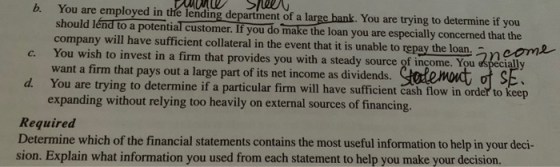 C. income b. You are employed in the lending department of a large bank. You are trying to determine if you should lend to a