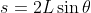 s=2L \sin \theta