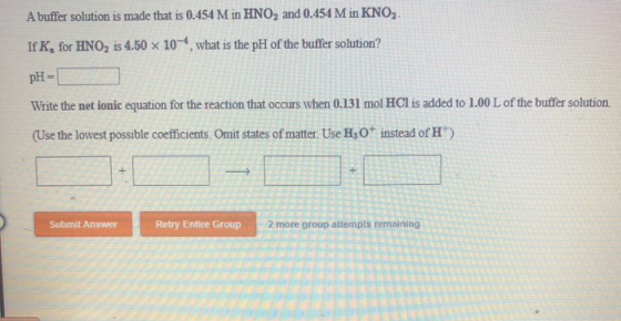 A buffer solution is made that is 0.454 M in HNO2 and 0.454 Min KNO2. If K, for HNO2 is 4.50 x 10-4, what is the pH of the bu