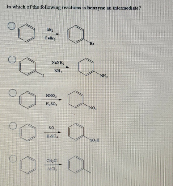 In which of the following reactions is benzyne an intermediate? ° OO. FeBrz NINH NH: NH, HNO: H-SO. NO2 O So: H $0. SOH CH.CH