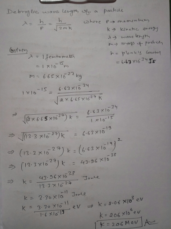 Debroglie lie wave Length of a particle h h. where P momentum Р ſamk k Kinetic energy 入う wave length my mass of portich Girve