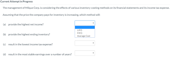Current Attempt in Progress The management of Milque Corp. is considering the effects of various inventory-costing methods on